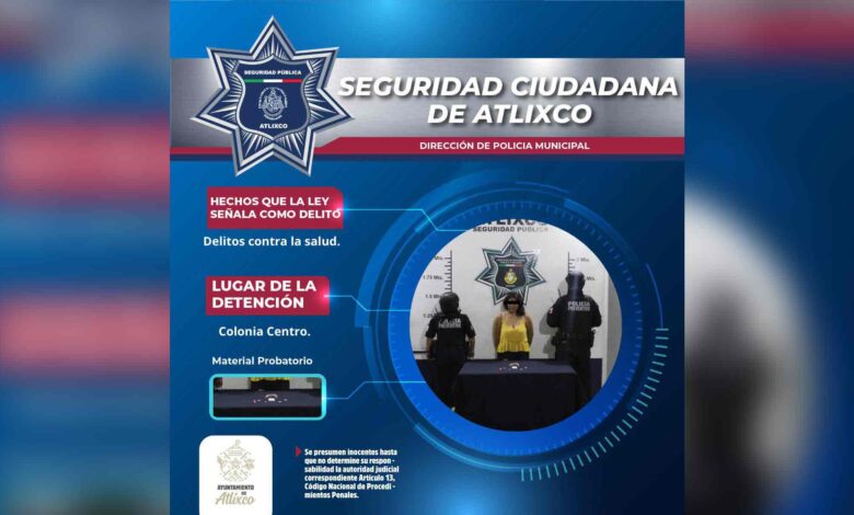 Secretaría de Seguridad Ciudadana de Atlixco detuvo a mujer por los delitos contra la salud