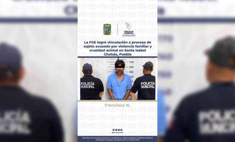 La FGE Puebla logró vinculación a proceso de sujeto acusado por violencia familiar y crueldad animal