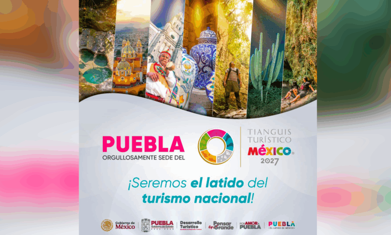 Puebla será sede del Tianguis Turístico 2027;