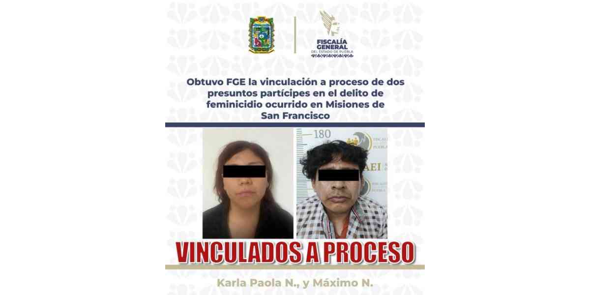Vinculan a proceso a Karla N. y Máximo N. por el feminicidio en Misiones de San Francisco